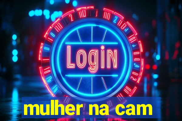 mulher na cam